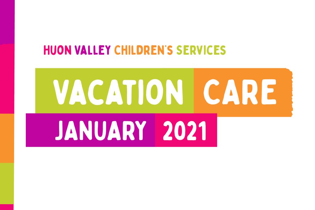 Bold, colorful text on a white background reads: Huon Valley Childrens Services Vacation Care January 2021. The text is displayed in various bright colors including orange, green, and pink, each section separated by color blocks.