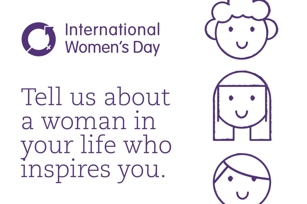 Purple text reads International Womens Day with a symbol above. Three simple female face doodles are on the right. Text on the left says, Tell us about a woman in your life who inspires you.