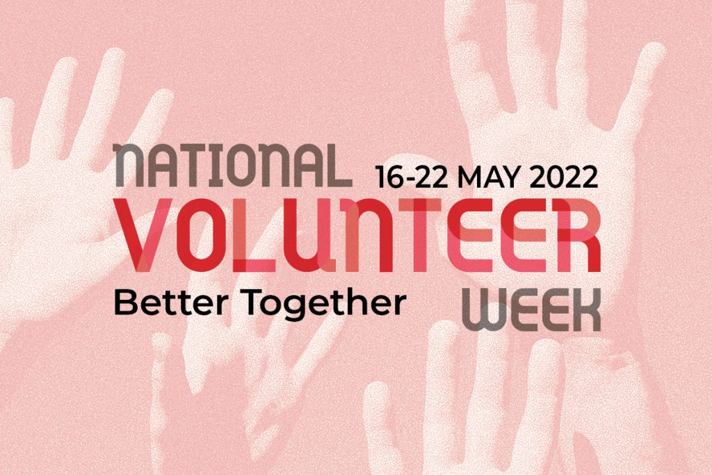 A pink background featuring silhouettes of raised hands. Bold text reads, National Volunteer Week, 16-22 May 2022 with the slogan Better Together underneath.