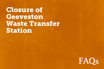 Orange background with white text reading, Closure of Geeveston Waste Transfer Station and FAQs in the bottom right corner.