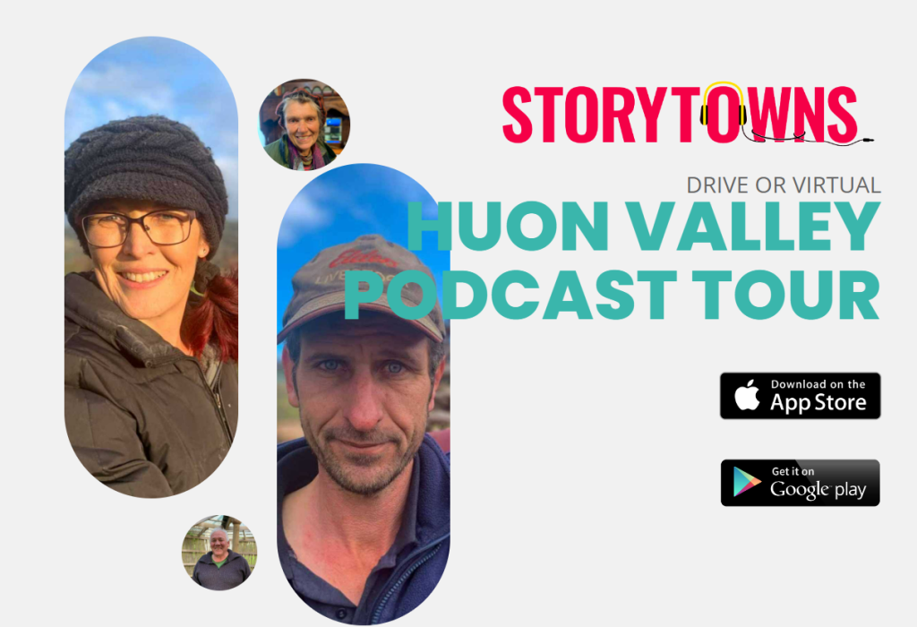 Promotional image for Huon Valley Podcast Tour by Storytowns. Features three people in circular frames, labeled Drive or Virtual. Includes buttons to download on the App Store and Google Play.