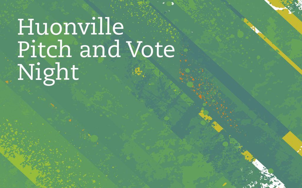 A green abstract graphic with diagonal lines and splatter patterns. White text reads Huonville Pitch and Vote Night.