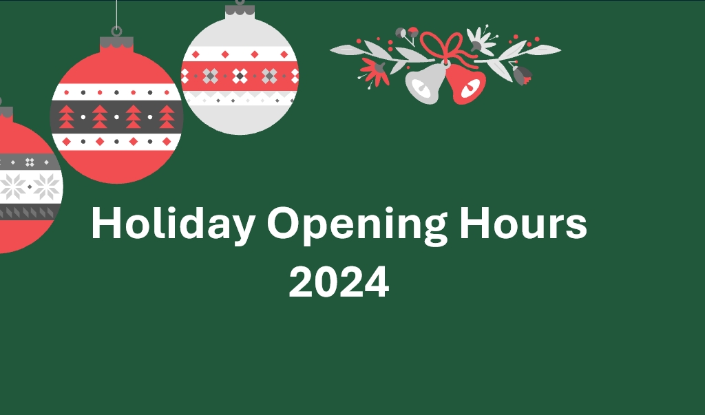 Festive graphic with green background and decorative ornaments. Text reads, Holiday Opening Hours 2024.