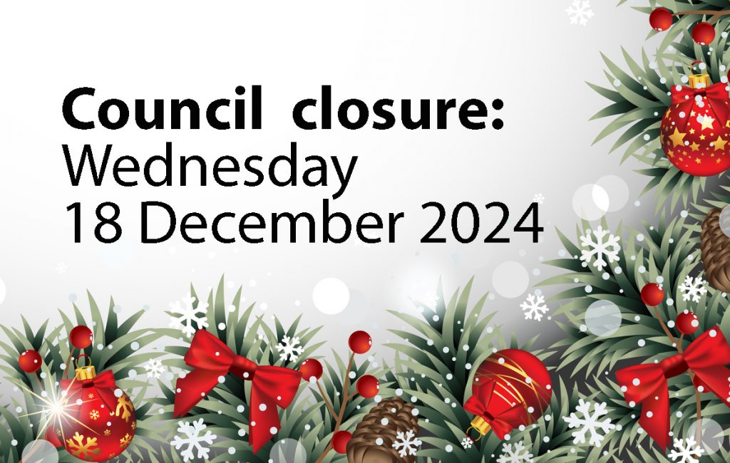 Festive announcement with text: Council closure: Wednesday 18 December 2024. Decorated with green pine branches, red baubles, bows, pinecones, and snowflakes on the edges.