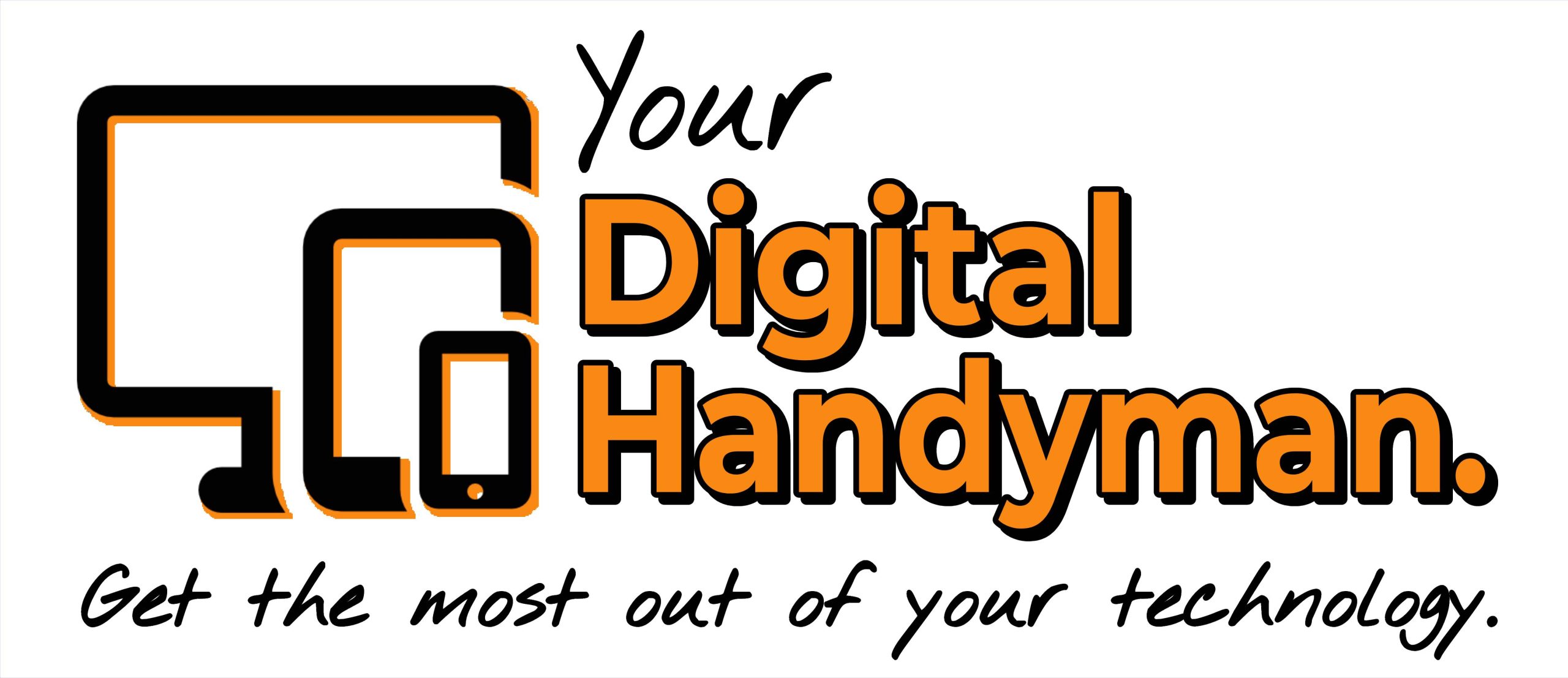 Logo with outlines of a desktop, tablet, and smartphone on the left. Text reads: Your Digital Handyman. Get the most out of your technology. Digital Handyman is in bold orange letters.