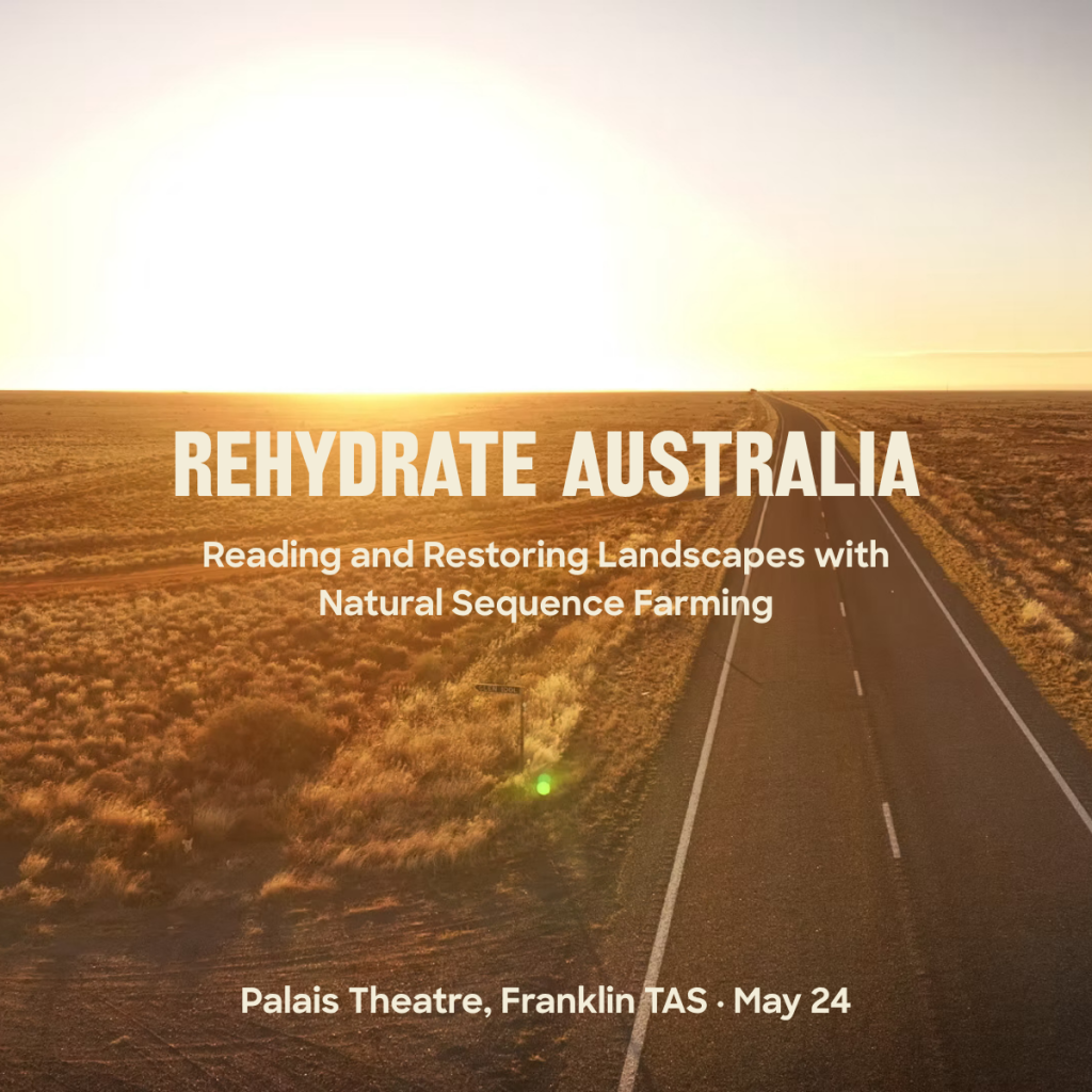 Aerial view of a long road through dry grasslands at sunset with text: Rehydrate Australia. Reading and Restoring Landscapes with Natural Sequence Farming. Palais Theatre, Franklin TAS · May 24.