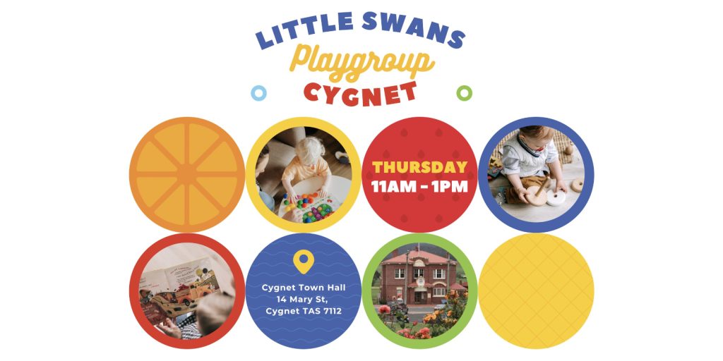 Colorful flyer for Little Swans Playgroup Cygnet with photos of children playing, event details (Thursday 11AMโ1PM), and venue info: Cygnet Town Hall, 14 Mary St, Cygnet TAS 7112.