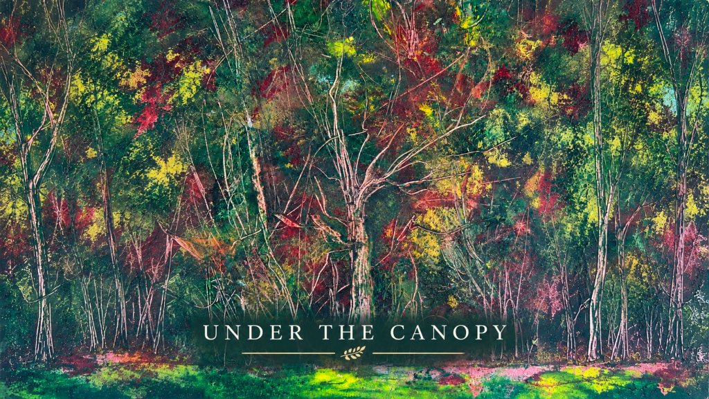 Colorful abstract forest painting with dense green, yellow, and red foliage, bare white tree branches, and the words UNDER THE CANOPY written at the bottom center with a small leaf graphic.