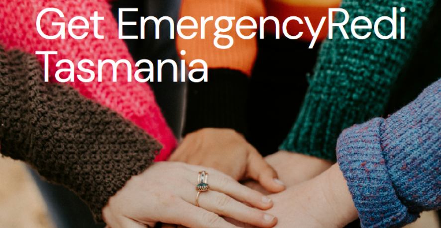 A group of people placing their hands together with text that reads Get EmergencyRedi Tasmania.